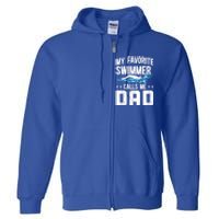 Favorite Swimmer Dad Swim Dad Swimming Father Of A Swimmer Cool Gift Full Zip Hoodie