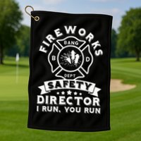 Fireworks Safety Director I Run You Run Bang Dept Patriotic Golf Towel