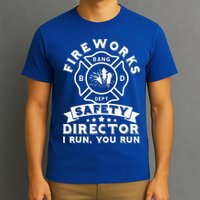Fireworks Safety Director I Run You Run Bang Dept Patriotic T-Shirt
