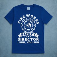 Fireworks Safety Director I Run You Run Bang Dept Patriotic T-Shirt