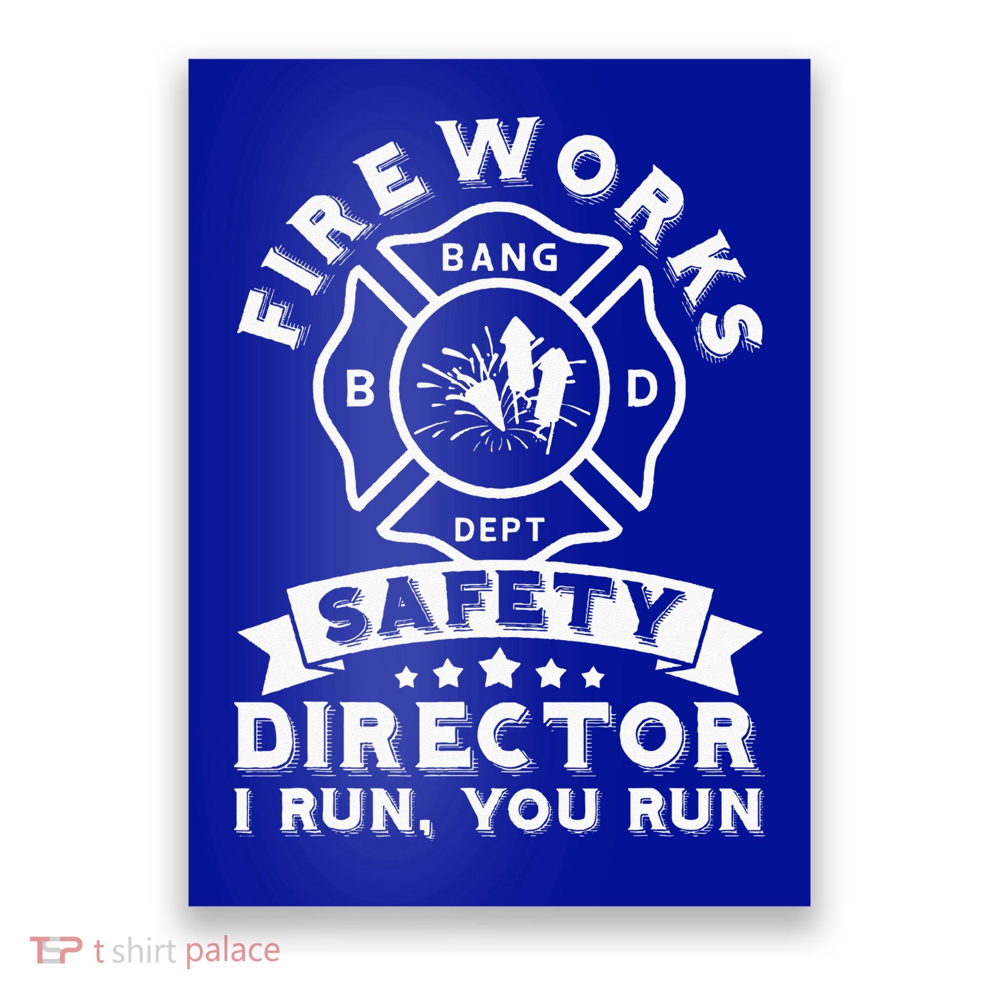 Fireworks Safety Director I Run You Run Bang Dept Patriotic Poster