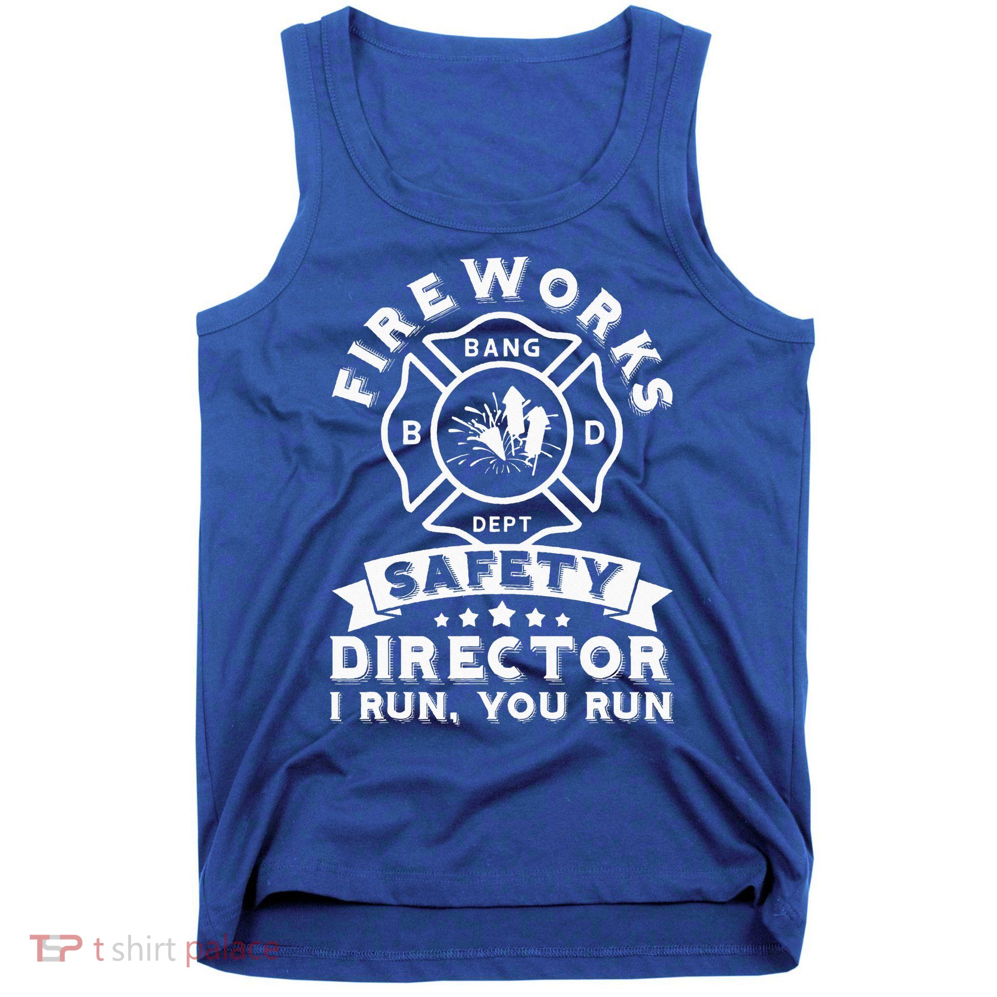Fireworks Safety Director I Run You Run Bang Dept Patriotic Tank Top