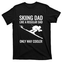 Funny Sking Dad Like A Regular Dad Only Way Cooler Gift For Skiers T-Shirt