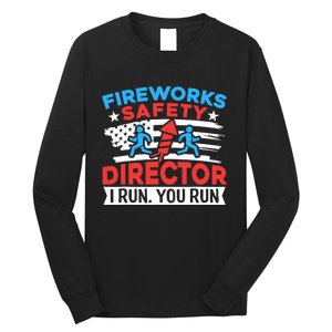 Fireworks Safety Director I Run You Run Funny 4th Of July Long Sleeve Shirt