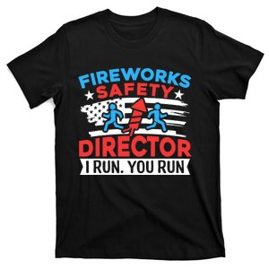 Fireworks Safety Director I Run You Run Funny 4th Of July T-Shirt