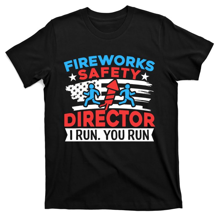 Fireworks Safety Director I Run You Run Funny 4th Of July T-Shirt