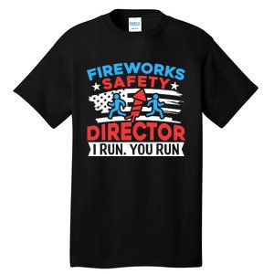 Fireworks Safety Director I Run You Run Funny 4th Of July Tall T-Shirt