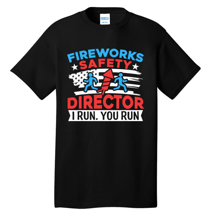 Fireworks Safety Director I Run You Run Funny 4th Of July Tall T-Shirt