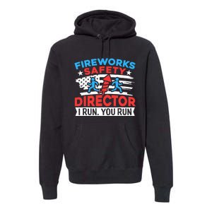 Fireworks Safety Director I Run You Run Funny 4th Of July Premium Hoodie