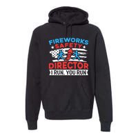 Fireworks Safety Director I Run You Run Funny 4th Of July Premium Hoodie