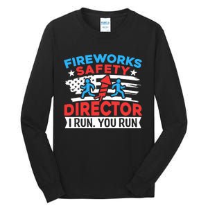 Fireworks Safety Director I Run You Run Funny 4th Of July Tall Long Sleeve T-Shirt