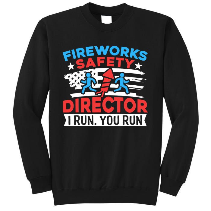 Fireworks Safety Director I Run You Run Funny 4th Of July Tall Sweatshirt