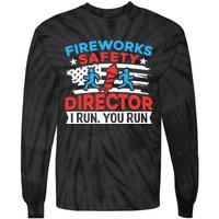 Fireworks Safety Director I Run You Run Funny 4th Of July Tie-Dye Long Sleeve Shirt