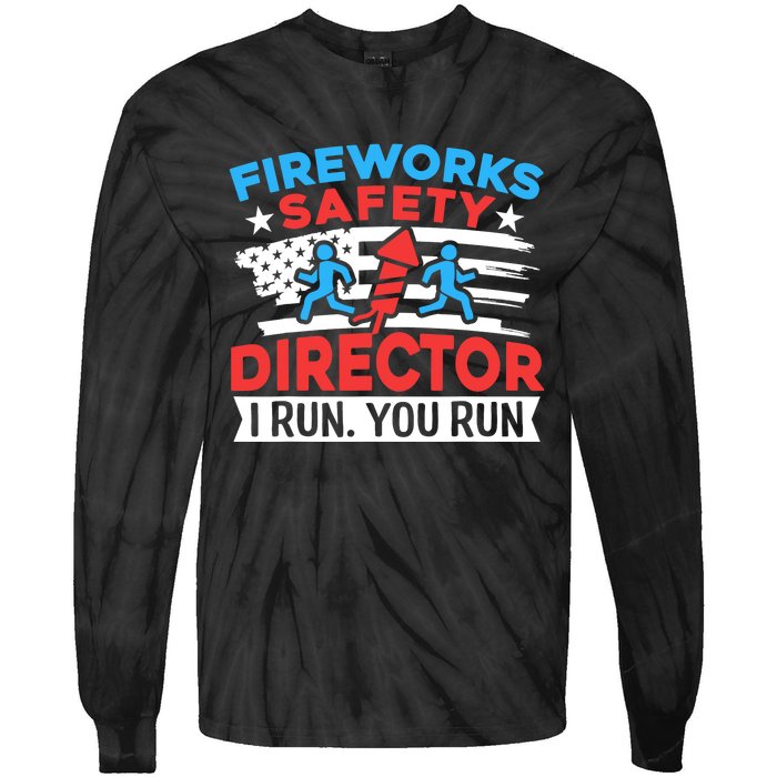 Fireworks Safety Director I Run You Run Funny 4th Of July Tie-Dye Long Sleeve Shirt