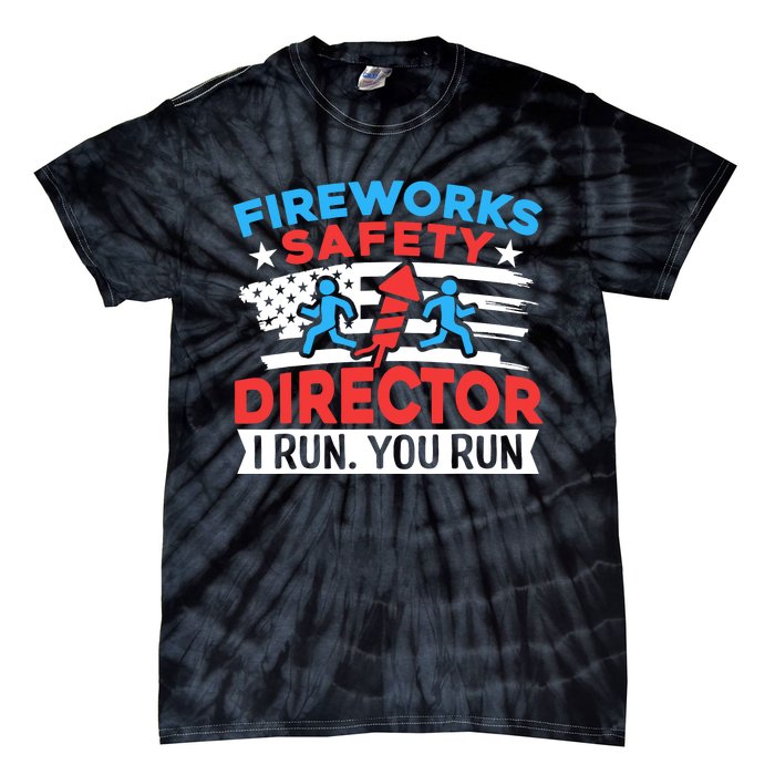 Fireworks Safety Director I Run You Run Funny 4th Of July Tie-Dye T-Shirt