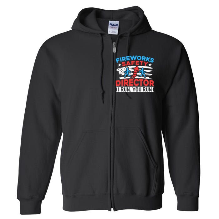 Fireworks Safety Director I Run You Run Funny 4th Of July Full Zip Hoodie