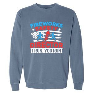 Fireworks Safety Director I Run You Run Funny 4th Of July Garment-Dyed Sweatshirt