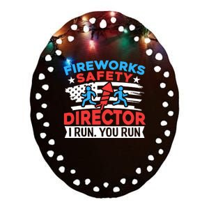 Fireworks Safety Director I Run You Run Funny 4th Of July Ceramic Oval Ornament