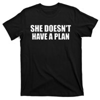 Funny She DoesnT Have A Plan Trump Harris T-Shirt