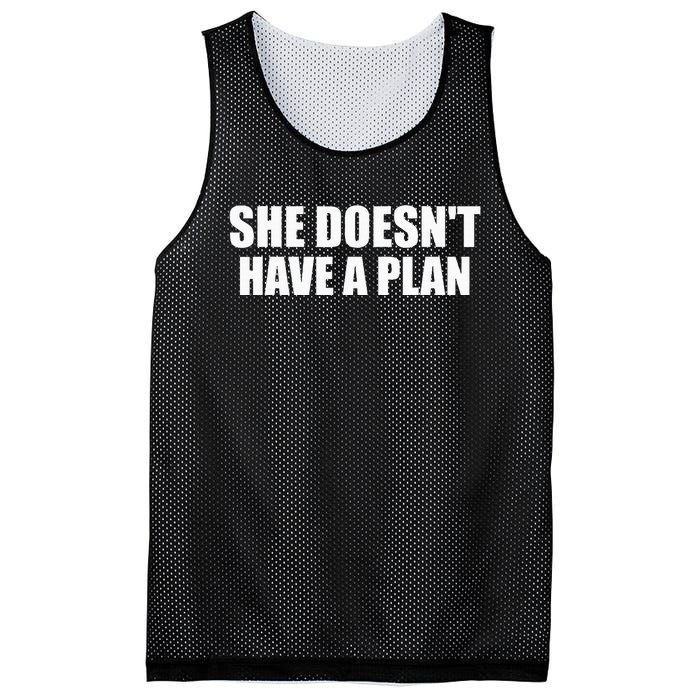 Funny She DoesnT Have A Plan Trump Harris Mesh Reversible Basketball Jersey Tank