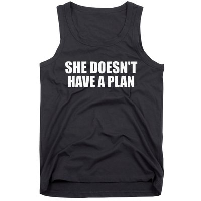 Funny She DoesnT Have A Plan Trump Harris Tank Top