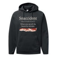 Funny Snaccident Definition Eat All The Bacon By Mistake Performance Fleece Hoodie