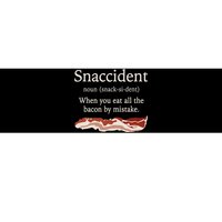 Funny Snaccident Definition Eat All The Bacon By Mistake Bumper Sticker