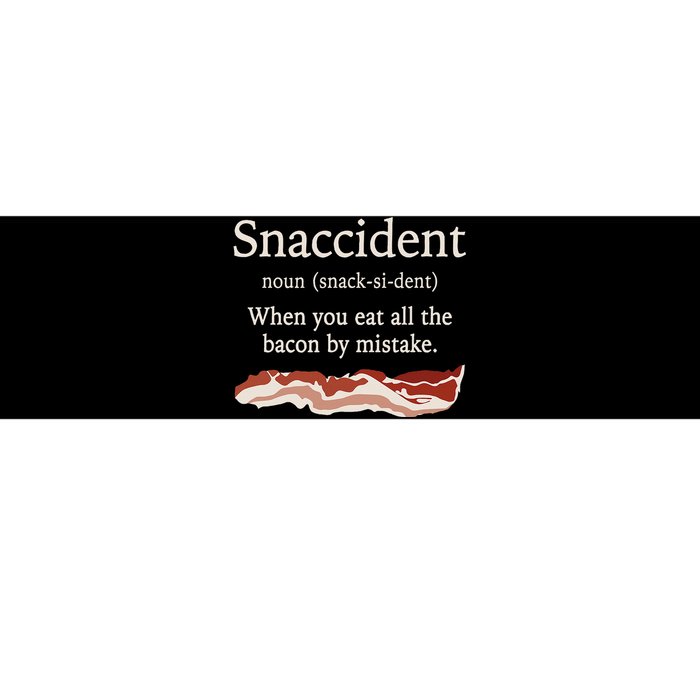 Funny Snaccident Definition Eat All The Bacon By Mistake Bumper Sticker