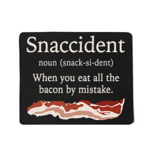 Funny Snaccident Definition Eat All The Bacon By Mistake Mousepad