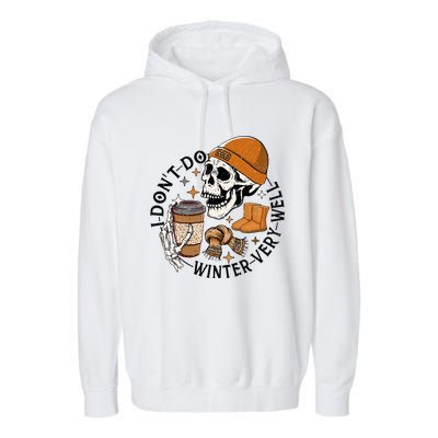 Funny Skull Drinking Coffee I Don't Do Winter Very Well  Garment-Dyed Fleece Hoodie