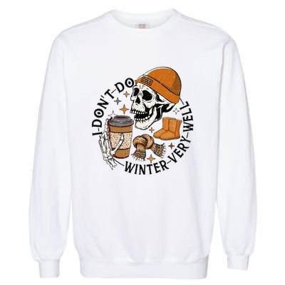 Funny Skull Drinking Coffee I Don't Do Winter Very Well  Garment-Dyed Sweatshirt