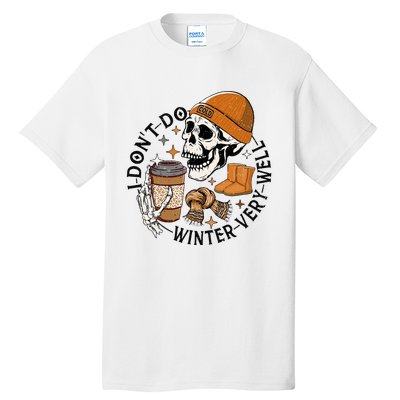 Funny Skull Drinking Coffee I Don't Do Winter Very Well  Tall T-Shirt