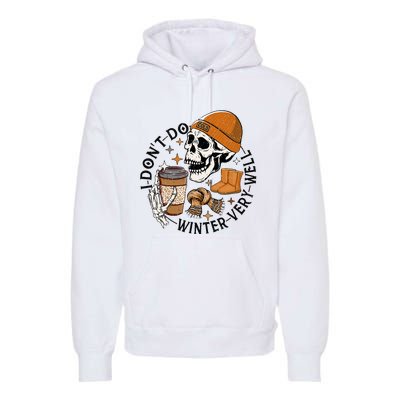 Funny Skull Drinking Coffee I Don't Do Winter Very Well  Premium Hoodie