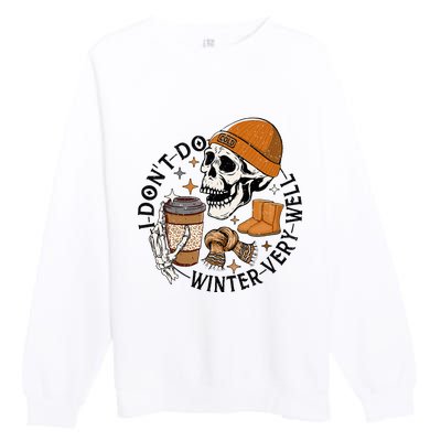 Funny Skull Drinking Coffee I Don't Do Winter Very Well  Premium Crewneck Sweatshirt