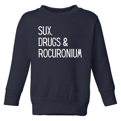 Funny Sux Drugs And Rocuronium Toddler Sweatshirt