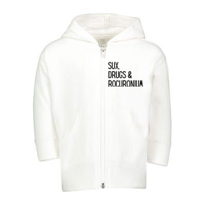 Funny Sux Drugs And Rocuronium Toddler Zip Fleece Hoodie