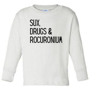 Funny Sux Drugs And Rocuronium Toddler Long Sleeve Shirt