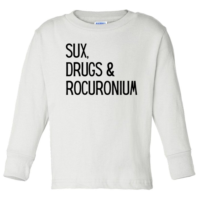 Funny Sux Drugs And Rocuronium Toddler Long Sleeve Shirt