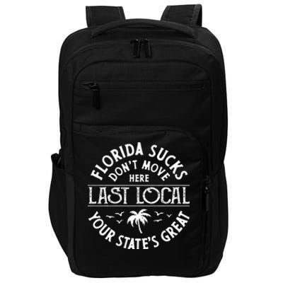 Florida Suckss Dont Move Here Last Local Funny Men Women Impact Tech Backpack