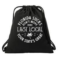 Florida Suckss Dont Move Here Last Local Funny Men Women Drawstring Bag