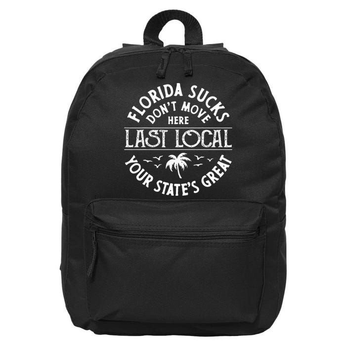 Florida Suckss Dont Move Here Last Local Funny Men Women 16 in Basic Backpack