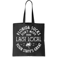 Florida Suckss Dont Move Here Last Local Funny Men Women Tote Bag