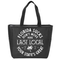 Florida Suckss Dont Move Here Last Local Funny Men Women Zip Tote Bag