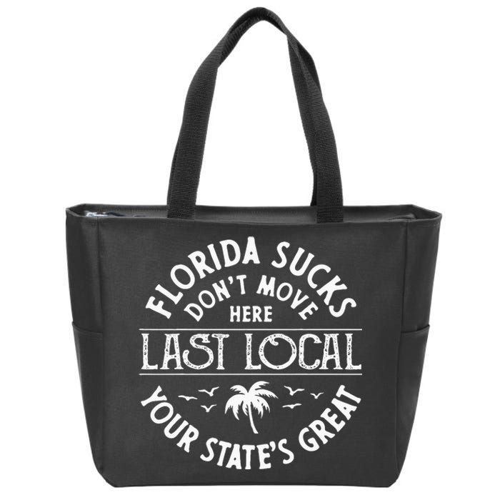 Florida Suckss Dont Move Here Last Local Funny Men Women Zip Tote Bag