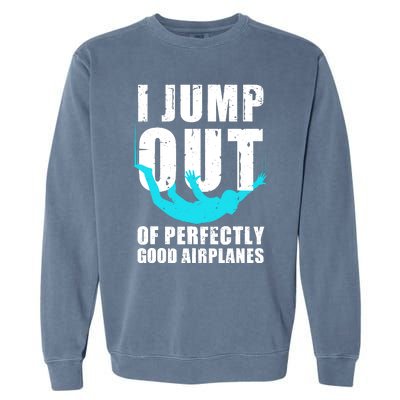 Funny Skydiving Design For Skydiver Skydive Lovers Garment-Dyed Sweatshirt