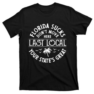 Florida Suckss Dont Move Here Last Local Funny T-Shirt