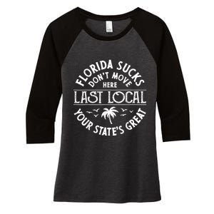 Florida Suckss Dont Move Here Last Local Funny Women's Tri-Blend 3/4-Sleeve Raglan Shirt