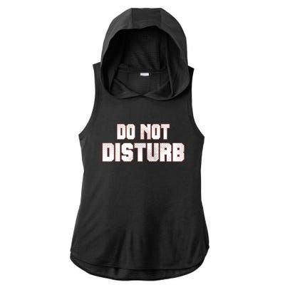 Funny Sayings; Do Not Disturb Ladies PosiCharge Tri-Blend Wicking Draft Hoodie Tank