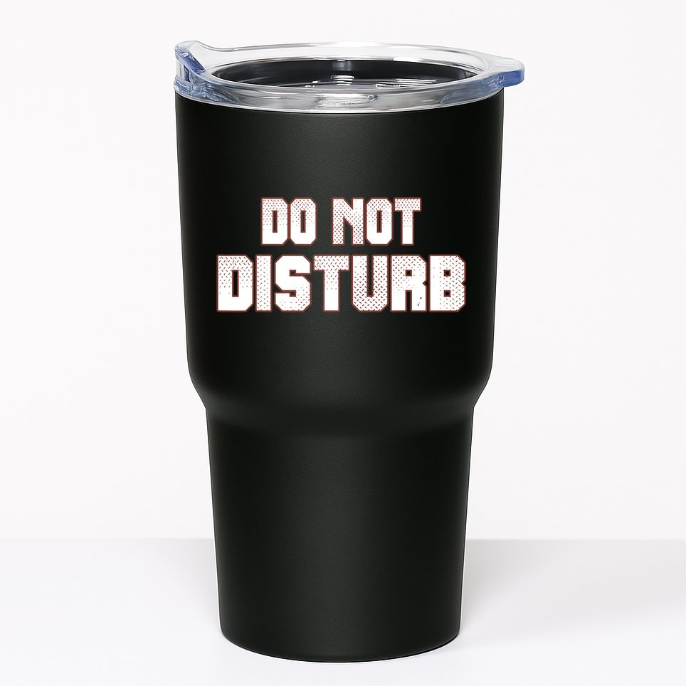 Funny Sayings; Do Not Disturb Tumbler