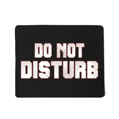 Funny Sayings; Do Not Disturb Mousepad